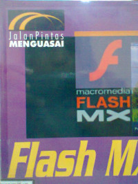 JALAN PINTAS MENGUASAI MACROMEDIA FLASH MX