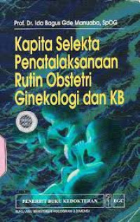 KAPITA SELEKTA PENATALAKSANAAN RUTIN OBSTETRI GINEKOLOGI DAN KB