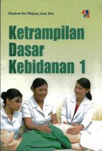 KETERAMPILAN DASAR KEBIDANAN 1