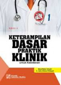 KETERAMPILAN DASAR PRAKTIK KLINIK UNTUK KEBIDANAN