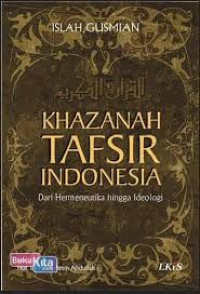 KHAZANAH TAFSIR INDONESIA DARI HERMENEUTIKA HINGGA IDEOLOGI