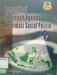 KOMUNIKASI DITENGAH AGENDA REFORMASI SOSIAL POLITIK