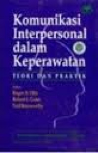 KOMUNIKASI INTERPERSONAL DALAM KEPERAWATAN TEORI DAN PRAKTIK