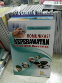 KOMUNIKASI KEPERAWATAN UNTUK SMK KESEHATAN