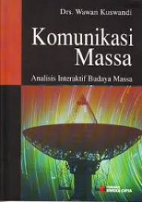 KOMUNIKASI MASSA ; ANALISIS INTERAKTIF BUDAYA MASSA