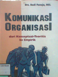 KOMUNIKASI ORGANISASI DARI  KONSEPTUAL TEORITIS KE EMPIRIK