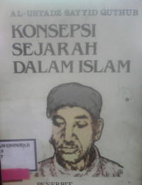 KONSEPSI SEJARAH DALAM ISLAM