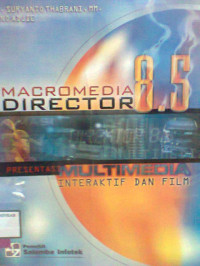 MACROMEDIA DIRECTOR 8.5 PRESENTASI MULTIMEDIA INTERAKTIF DAN FILM