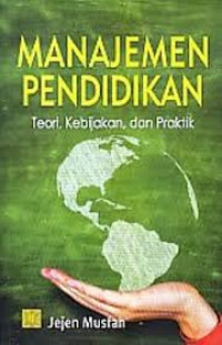 MANAJEMEN PENDIDIKAN TEORI KEBIJAKAN DAN PRAKTIK