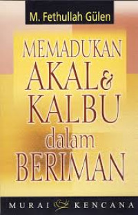 MEMADUKAN AKAL DAN KALBU DALAM BERIMAN