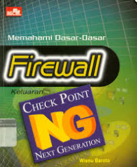 MEMAHAMI DASAR - DASAR FIREWALL KELUARAN CHECK POINT NEXT GENERATION