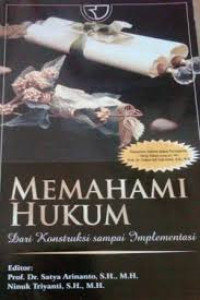 MEMAHAMI HUKUM DARI KONSTRUKSI SAMPAI IMPLEMENTASI