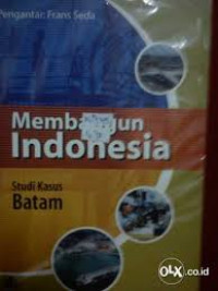 MEMBANGUN INDONESIA STUDI KASUS BATAM