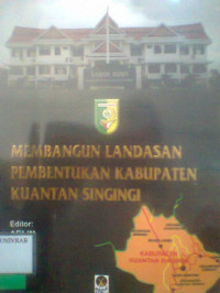 MEMBANGUN LANDASAN PEMBENTUKAN KABUPATEN KUANTAN SENGINGI