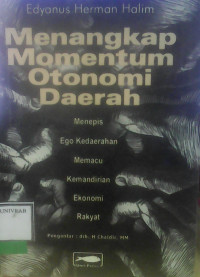 MENANGKAP MOMENTUM OTONOMI DAERAH