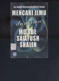 MENCARI ILMU DENGAN METODE SALAFUSH SHALIH