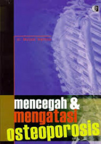 MENCEGAH DAN MENGATASI OSTEOPOROSIS