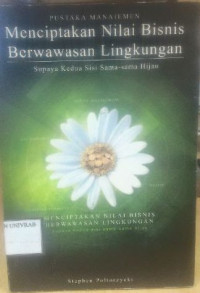 MENCIPTAKAN NILAI BISNIS BERWAWASAN LINGKUNGAN