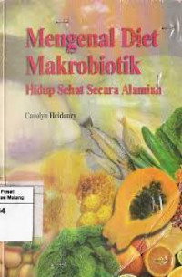 MENGENAL DIET MAKROBIOTIK HIDUP SEHAT SECARA ALAMIAH