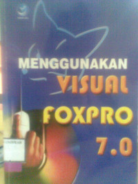 MENGGUNAKAN VISUAL FOXPRO 7.0