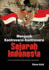 MENGUAK KONTROVERSI-KONTROVERSI SEJARAH INDONESIA