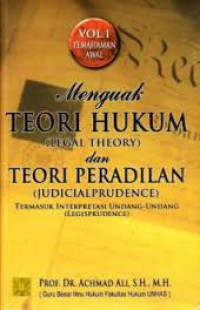 MENGUAK TEORI HUKUM (LEGAL THEORY) DAN TEORI PERADILAN (JUDICALPRUDENCE)