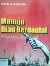 MENUJU RIAU BERDAULAT