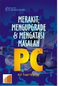 MERAKIT, MENGUPGRADE & MENGATASI MASALAH PC