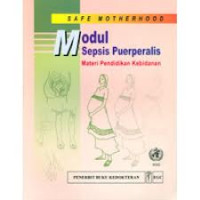 Safe Motherhood MODUL SEPSIS PUERPERALIS Materi Pendidikan Kebidanan