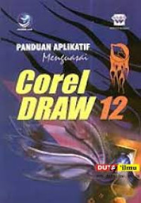 PANDUAN APLIKATIF MENGUASAI COREL DRAW 12