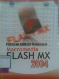 PANDUAN APLIKATIF MENGUASAI MACROMEDIA FLASH MX 2004