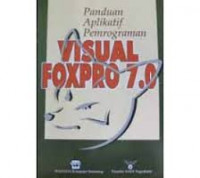 PANDUAN APLIKATIF PEMROGRAMAN VISUAL FOXPRO 7.0