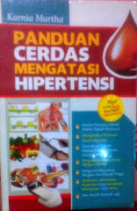 PANDUAN CERDAS MENGATASI HIPERTENSI