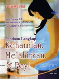 PANDUAN LENGKAP KEHAMILAN, MELAHIRKAN & BAYI