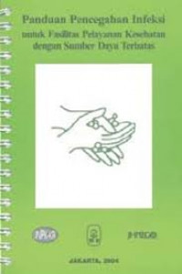 PANDUAN PENCEGAHAN INFEKSI UNTUK FASILITAS PELAYANAN KESEHATAN DENGAN SUMBER DAYA TERBATAS