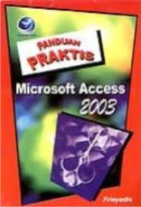 PANDUAN PRAKTIS MICROSOFT ACCESS 2003