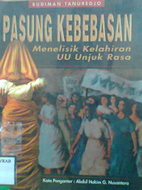 PASUNG KEBEBASAN MENELISIK KELAHIRAN UU UNJUK RASA