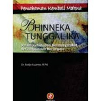 PEMAHAMAN KEMBALI MAKNA BHINNEKA TUNGGAL IKA