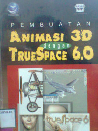 PEMBUATAN ANIMASI 3D DENGAN TRUESPACE 6.0