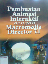 PEMBUATAN ANIMASI INTERAKTIF DENGAN MACROMEDIA DIRECTOR 7.1