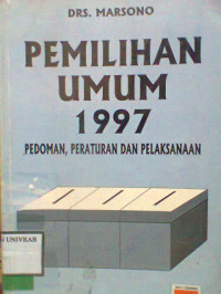 PEMILIHAN UMUM 1997 PEDOMAN, PERATURAN DAN PELAKSANAAN