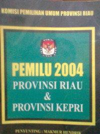 PEMILU 2004 PROVINSI RIAU & PROVINSI KEPRI