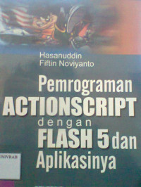 PEMROGRAMAN ACTIONSCRIPT DENGAN FLASH 5 DAN APLIKASINYA