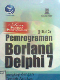 SERI PANDUAN PEMROGRAMAN PEMROGRAMAN BORLAND DELPHI 7 JILID 2