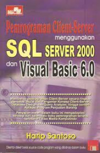 PEMROGRAMAN CLIENT SERVER MENGGUNAKAN SQL SERVER 2000 DAN VISUAL BASIC 6.0