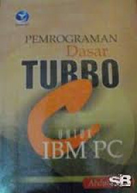 PEMROGRAMAN DASAR TURBO C UNTUK IBM PC