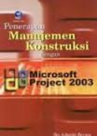 PENERAPAN MANAJEMEN KONSTRUKSI DENGAN MICROSOFT PROJECT 2003