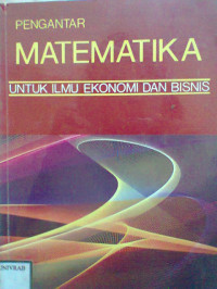 PENGANTAR MATEMATIKA UNTUK ILMU EKONOMI DAN BISNIS