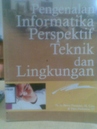 PENGENALAN INFORMATIKA PERSPEKTIF TEKNIK DAN LINGKUNGAN