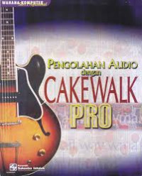 PENGOLAHAN AUDIO DENGAN CAKEWALK PRO